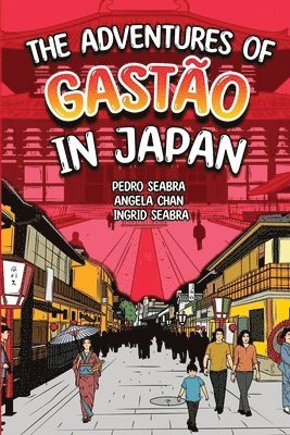 Ingrid Seabra, Pedro Seabra, Angela Chan - Adventures of Gastão In Japan, Häftad