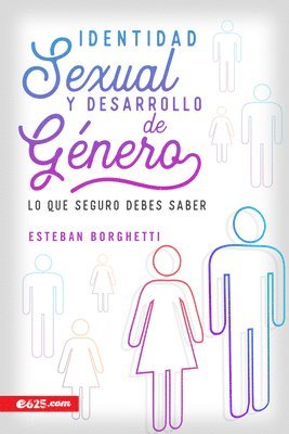 bokomslag Identidad Sexual Y Desarrollo de Género: Lo Que Seguro Debes Saber