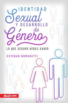 Identidad Sexual Y Desarrollo de Género: Lo Que Seguro Debes Saber