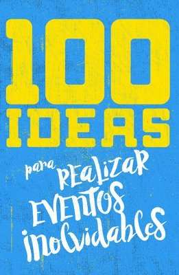bokomslag 100 Ideas Para Organizar Eventos Inolvidables