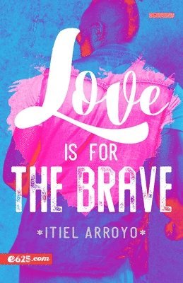 Itiel Arroyo - Love Is for the Brave, Häftad