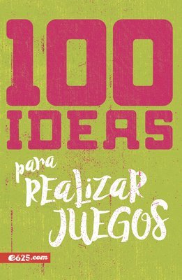 100 Ideas Para Realizar Juegos (100 Ideas for Game Planning) 1