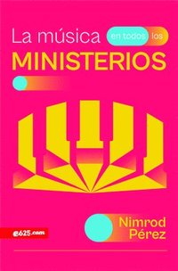 bokomslag La Música En Todos Los Ministerios (Music Throughout Ministries)