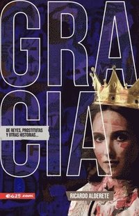 bokomslag Gracia de Reyes, Prostitutas Y Otras Historias (Grace of Kings, Harlots and Other Stories)