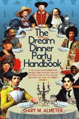 Gary M Almeter, Gary M. Almeter, M. Almeter, Gary - Official Dream Dinner Party Handbook, Häftad