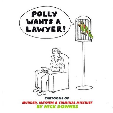 Nick Downes - Polly Wants a Lawyer, Häftad