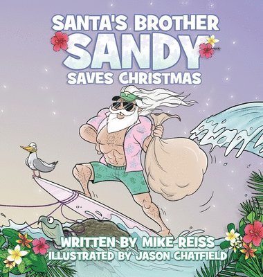 Mike Reiss - Santa's Brother Sandy Saves Christmas, Inbunden