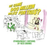 Nick Downes - We Came 900 Million Miles for This?, Häftad