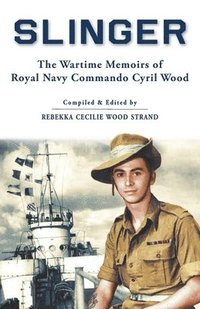 bokomslag Slinger: The Wartime Memoirs of Royal Navy Commando Cyril Wood