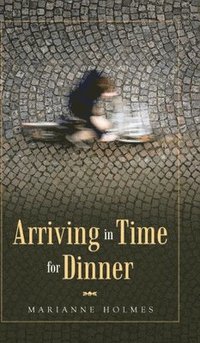 bokomslag Arriving in Time for Dinner
