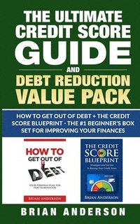 bokomslag The Ultimate Credit Score Guide and Debt Reduction Value Pack - How to Get Out of Debt + The Credit Score Blueprint - The #1 Beginners Box Set for Improving Your Finances