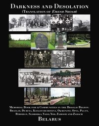 bokomslag Darkness and Desolation - Memorial Book for 12 Communities in the Braslav Region