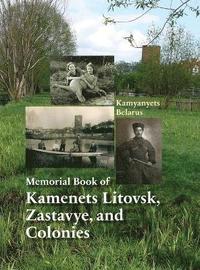 bokomslag Memorial Book of Kamenets Litovsk, Zastavye, and Colonies (Kamyanyets, Belarus)