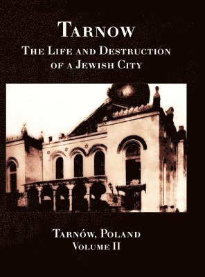 Avraham Chomet - Tarnow; The Life and Destruction of a Jewish City, Volume II, Inbunden