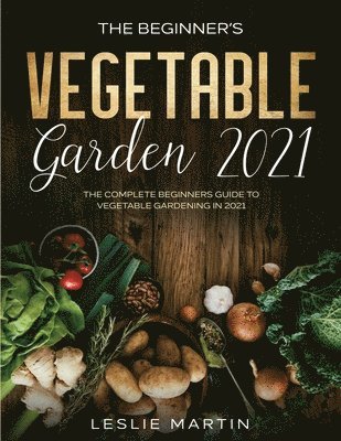 bokomslag Beginner's Vegetable Garden 2021