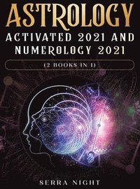 bokomslag Astrology Activated 2021 AND Numerology 2021 (2 Books IN 1)