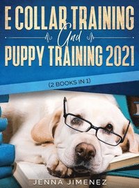 bokomslag E Collar Training AND Puppy Training 2021 (2 Books IN 1)