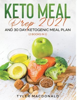 Keto Meal Prep 2021 AND 30-Day Ketogenic Meal Plan (2 Books IN 1) 1