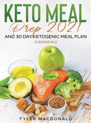 bokomslag Keto Meal Prep 2021 AND 30-Day Ketogenic Meal Plan (2 Books IN 1)