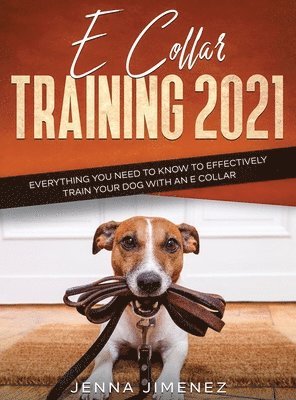 Jenna Jimenez - E Collar Training 2021, Inbunden. Tillgänglighet: Lägg i varukorg