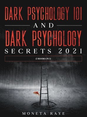 Moneta Raye - Dark Psychology 101 AND Dark Psychology Secrets 2021, Inbunden. Tillgänglighet: Lägg i varukorg