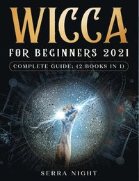 bokomslag Wicca For Beginners 2021 Complete Guide