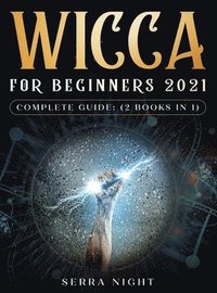 bokomslag Wicca For Beginners 2021 Complete Guide