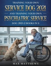 bokomslag Training Your Own Service Dog AND Training Your Own Psychiatric Service Dog 2021