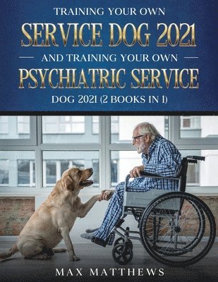 bokomslag Training Your Own Service Dog AND Training Your Own Psychiatric Service Dog 2021