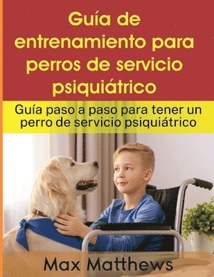 bokomslag Guía De Entrenamiento Para Perros De Servicio Psiquiátrico