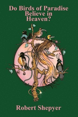 Robert Shepyer, Terrie L Sizemore, Terrie L. Sizemore, L Sizemore, Terrie - Do Birds of Paradise Believe in Heaven?, Häftad