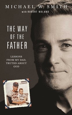 bokomslag The Way of the Father: Lessons from My Dad, Truths about God