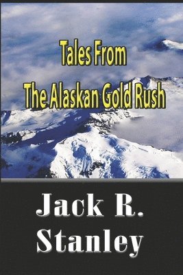 Tales Of The Alaskan Gold Rush 1