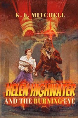 K L Mitchell - Helen Highwater and the Burning Eye, Häftad
