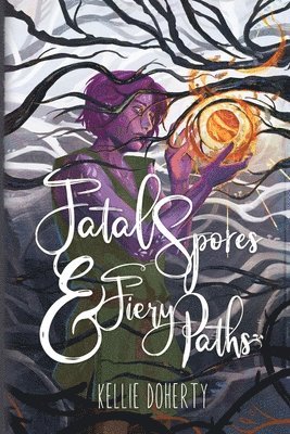 Kellie Doherty - Fatal Spores & Fiery Paths, Häftad