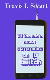 bokomslag 27 Thoughts About Streaming on Twitch