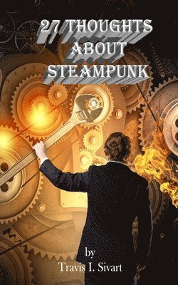 27 Thoughts About Steampunk