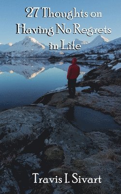 27 Thoughts on Having No Regrets in Life