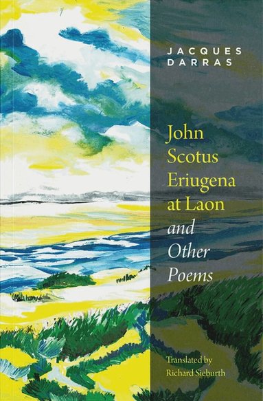 Jacques Darras - John Scotus Eriugena at Laon & Other Poems, Häftad