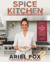 bokomslag Spice Kitchen: Healthy Latin and Caribbean Cuisine