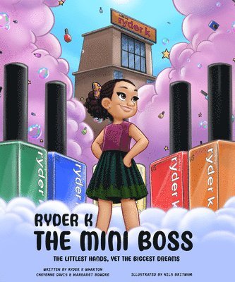 bokomslag Ryder K the Mini Boss: The Littlest Hands, Yet the Biggest Dreams