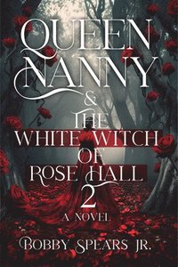 bokomslag Queen Nanny & The White Witch Of Rosehall