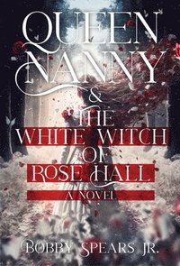 bokomslag Queen Nanny & The White Witch of Rosehall