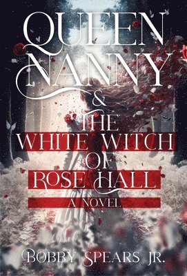 bokomslag Queen Nanny & The White Witch of Rosehall