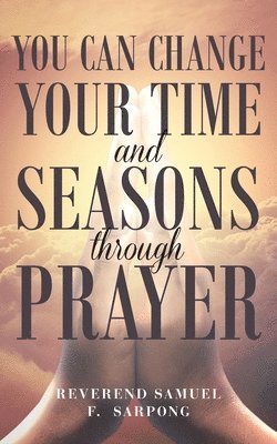 bokomslag You can Change your time and seasons through prayer