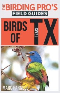 bokomslag Birds of Texas (The Birding Pro's Field Guides)