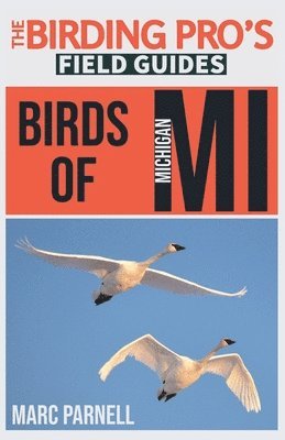 Birds of Michigan (The Birding Pro's Field Guides) 1