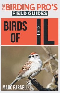 bokomslag Birds of Illinois (The Birding Pro's Field Guides)