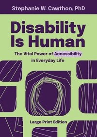 bokomslag Disability Is Human: The Vital Power of Accessibility in Everyday Life LARGE PRINT