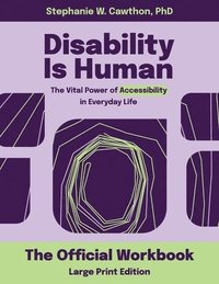 bokomslag Disability Is Human LARGE PRINT: The Vital Power of Accessibility in Everyday Life The Official Workbook LARGE PRINT